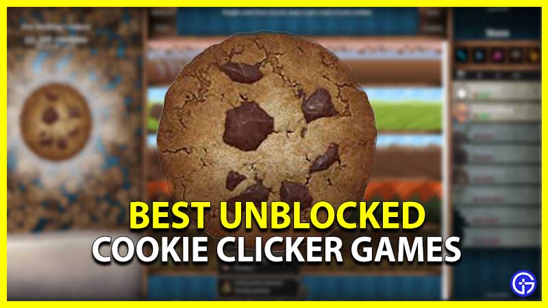 Best Cookie Clicker Unblocked Games For School (2023)